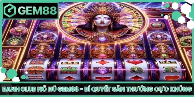 Banh club nổ hũ Gem88