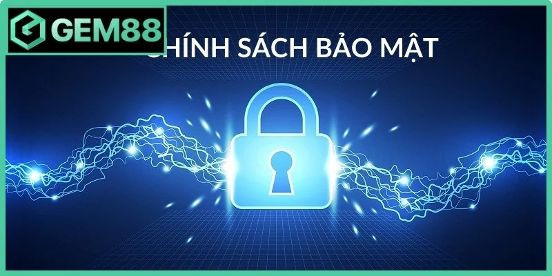 Nhiệm vụ của chính sách bảo mật Gem88 