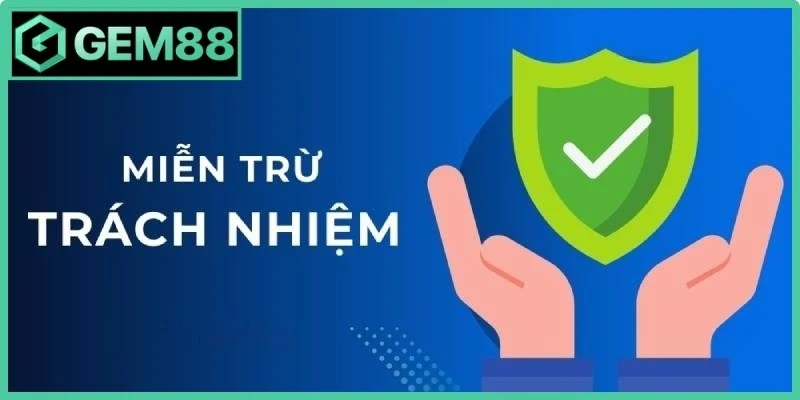 Thông tin về quy định miễn trừ trách nhiệm