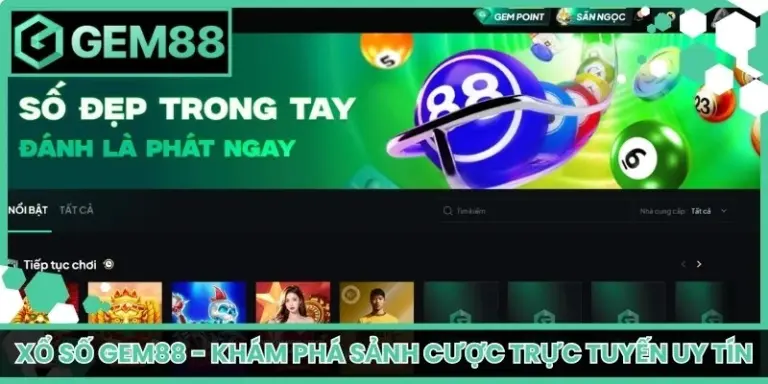 Xổ Số Gem88 - Khám Phá Sảnh Cược Trực Tuyến Uy Tín